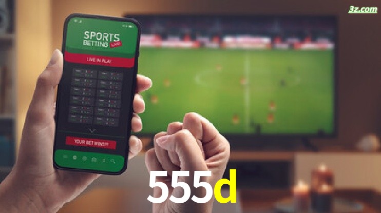 555d-Transmissões Ao Vivo e Apostas em Tempo Real